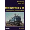 Die Baureihe E 41: Entstehung, Technik und Einsatzgeschichte
