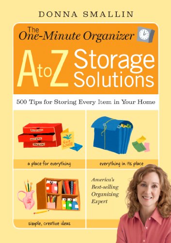 The One-Minute Organizer A to Z Storage Solutions: 500 Tips for Storing Every Item in Your Home