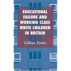 Educational Failure and Working Class White Children in Britain