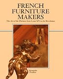 French Furniture Makers: The Art of the i iquest;1 2bi iquest;1 2niste from Louis XIV to the Revolution