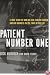 Patient Number One: A True Story of How One CEO Took on Cancer and Big Business in the Fight of His Life