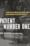 Patient Number One: A True Story of How One CEO Took on Cancer and Big Business in the Fight of His Life