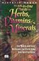 The All in One Guide to Herbs, Vitamins & Minerals: The Quick and Easy Reference for Everything You Need to Know