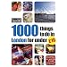 1000 Things to Do in London for Under �10 (Time Out 1000 Things to Do in London)