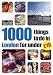 1000 Things to Do in London for Under &Acirc;&pound;10 (Time Out 1000 Things to Do in London)