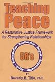 Teaching Peace: A Restorative Justice Framework for Strengthening Relationships