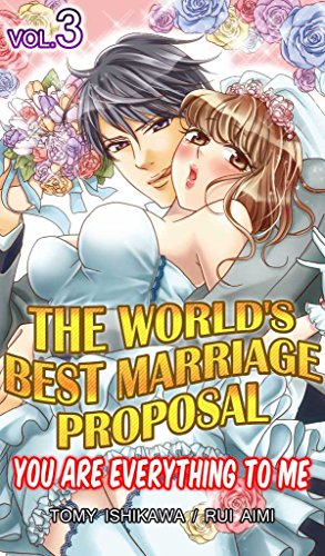 The World's Best Marriage Proposal Vol.3 (TL Manga): You Are Everything To Me