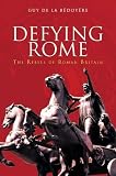 Cover of Defying Rome by Guy de la Bedoyere 0752425617
