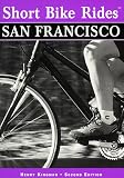 Short Bike Rides in and around San Francisco, 2nd (Short Bike Rides Series)