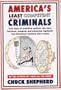 America's Least Competent Criminals: True Tales of Would-Be Outlaws Who Have Botched, Bungled, and Otherwise Haplessly but Hilariously Fumbled Their