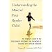 Understanding The Mind Of The Bipolar Child: The Complete Guide to the Development, Treatment, and Parenting