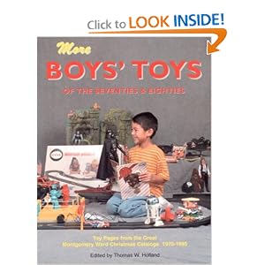 More Boys' Toys of the 70's & 80's: Toy Pages From the Great Montgomery Ward Christmas Catalogs 1970-1985
