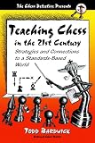 Teaching Chess in the 21st Century: Strategies And Connections to a Standards-based World