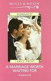 A Marriage Worth Waiting For (Harlequin Romance)