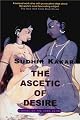 The Ascetic of Desire: A Novel of the Kama Sutra