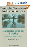 Deutsche Geschichte im Osten Europas, Land der gro�en Str�me