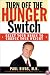 Turn Off The Hunger Switch: Reset Your Brain to Change Your Weight