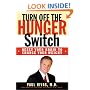 Turn Off The Hunger Switch: Reset Your Brain to Change Your Weight