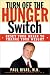 Books : Turn Off The Hunger Switch: Reset Your Brain to Change Your Weight