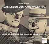 Das Leben des Karl Valentin: Schulte, Michael, Tl.2 : Liesl Karlstadt, die Frau an seiner Seite, 1 Audio-CD: Eine klingende Biographie mit Originalzitaten in 7 Teilen - Michael Schulte