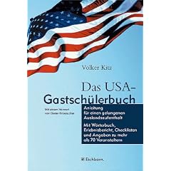 Das USA-Gastsch�lerbuch. Anleitung f�r einen gelungenen Auslandsaufenthalt. Mit W�rterbuch, Erlebnisbericht, Checklisten u. Angaben zu mehr als 70 Veranstaltern