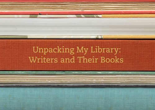 Unpacking My Library: Writers and Their Books (Unpacking My Library Series)