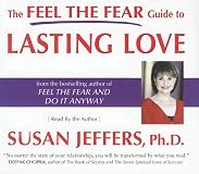 The Feel the Fear Guide to Lasting Love
