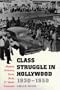 Class Struggle in Hollywood, 1930-1950 : Moguls, Mobsters,