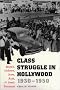 Class Struggle in Hollywood, 1930-1950 : Moguls, Mobsters, Class Struggle in Hollywood, 1930-1950 : Moguls, Mobsters,
