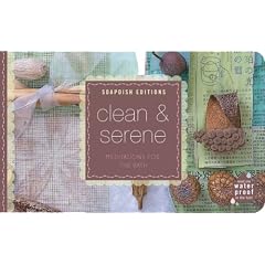 Clean & Serene: Meditations for the Bath (Soapdish Edition)