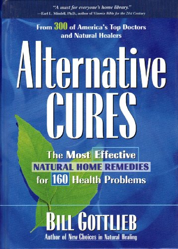Alternative Cures: The Most Effective Natural Home Remedies For 160 Health Problems