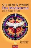 Das Medizinrad: Eine Astrologie der Erde