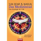 Das Medizinrad: Eine Astrologie der Erdevon "Sun Bear"