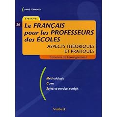 Le fran�ais pour les professeurs des �coles : Aspects th�oriques et pratiques