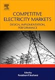 Competitive Electricity Markets: Design, Implementation, Performance