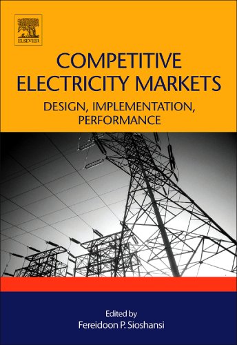 Competitive Electricity Markets: Design, Implementation, Performance (Elsevier Global Energy Policy and Economics Series) (Elsevier Global Energy Policy and Economics Series)