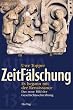 ZeitF�lschung: Es begann mit der Renaissance. Das neue Bild der Geschichtsschreibung
