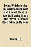 Songs with Lyrics by Hal David: Anyone Who Had a Heart, (They Long to Be) Close to You, Walk on By, I Say a Little Prayer-