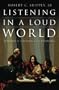 LISTENING IN A LOUD WORLD (Religious Studies)