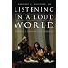 LISTENING IN A LOUD WORLD (Religious Studies)