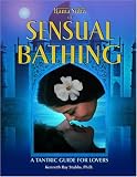 Kama Sutra of Sensual Bathing: A Tantric Guide for Lovers
