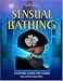 Kama Sutra of Sensual Bathing: A Tantric Guide for Lovers by Kenneth Ray Stubbs ISBN 0939263270