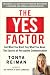 The Yes Factor: Get What You Want. Say What You Mean. The Secrets of Persuasive Communication