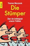 Die St&uuml;mper: &Uuml;ber die Unf&auml;higkeit unserer Politiker - Thomas Wieczorek