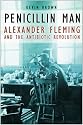 Penicillin Man: Alexander Fleming and the Antibiotic Revolution