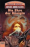 Die Ehre der K&ouml;nigin: Honor Harrington, Bd - 2 - David Weber