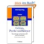 Gehirn, Psyche und K�rper. Neurobiologie von Psychosomatik und Psychotherapie
