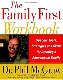 The Family First Workbook: Specific Tools, Strategies, and Skills for Creating a Phenomenal Family