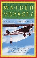 Maiden Voyages: Writings of Women Travelers