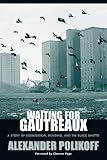 Waiting for Gautreaux: A Story of Segregation, Housing, and the Black Ghetto